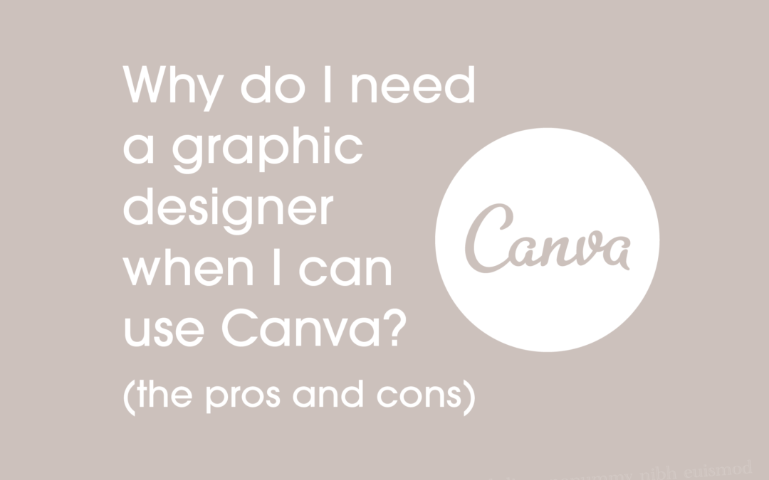 Why do I need a graphic Designer when I can use Canva?