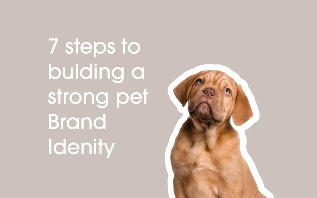 7 Steps to Building a Strong Pet Brand Identity