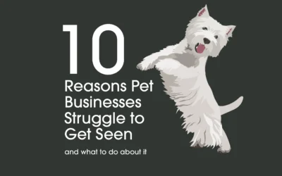 10 Reasons Pet Businesses Struggle to Get Seen (and What to Do About It)